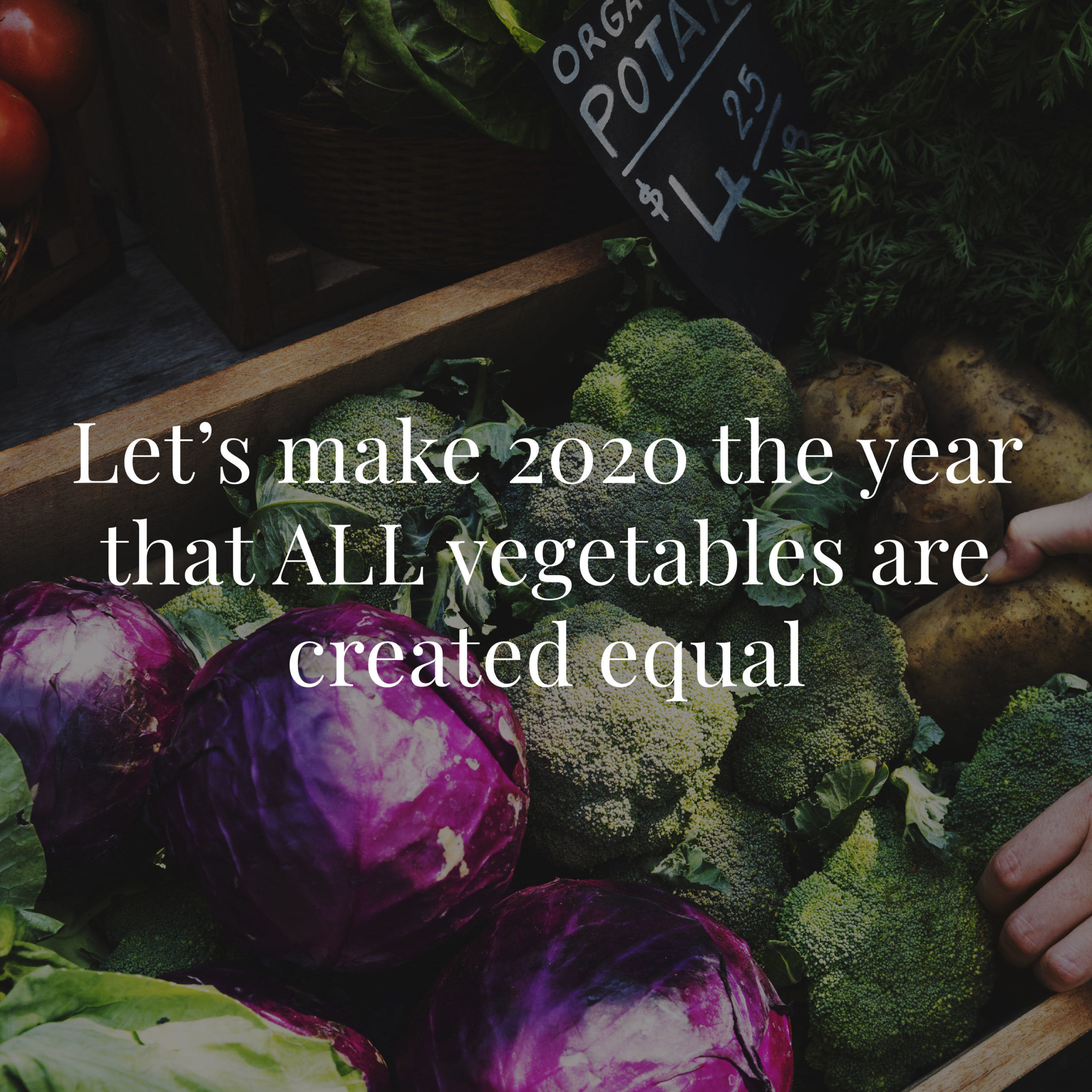 2020 - The year all vegetables are created equal