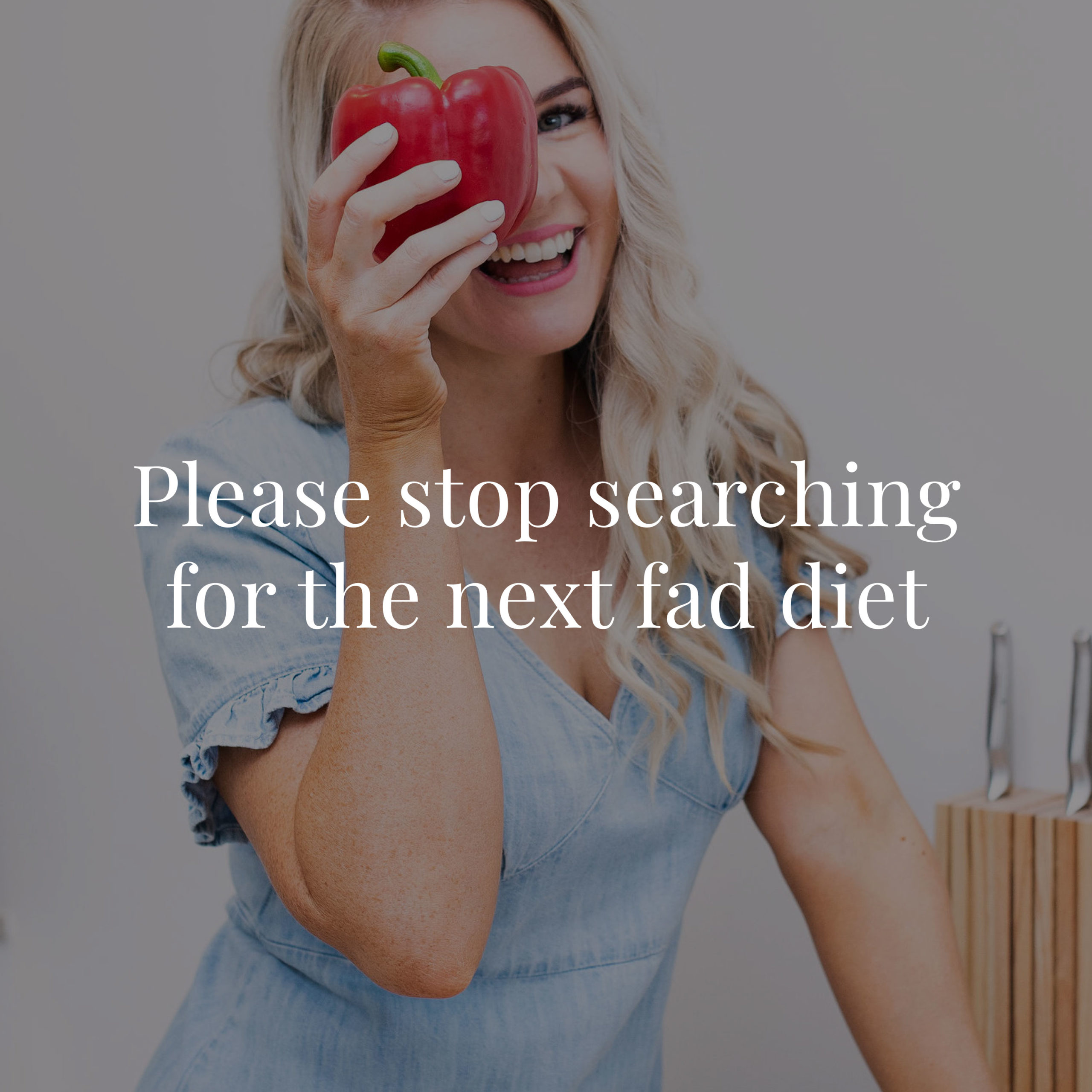 Please stop searching for the next fad diet