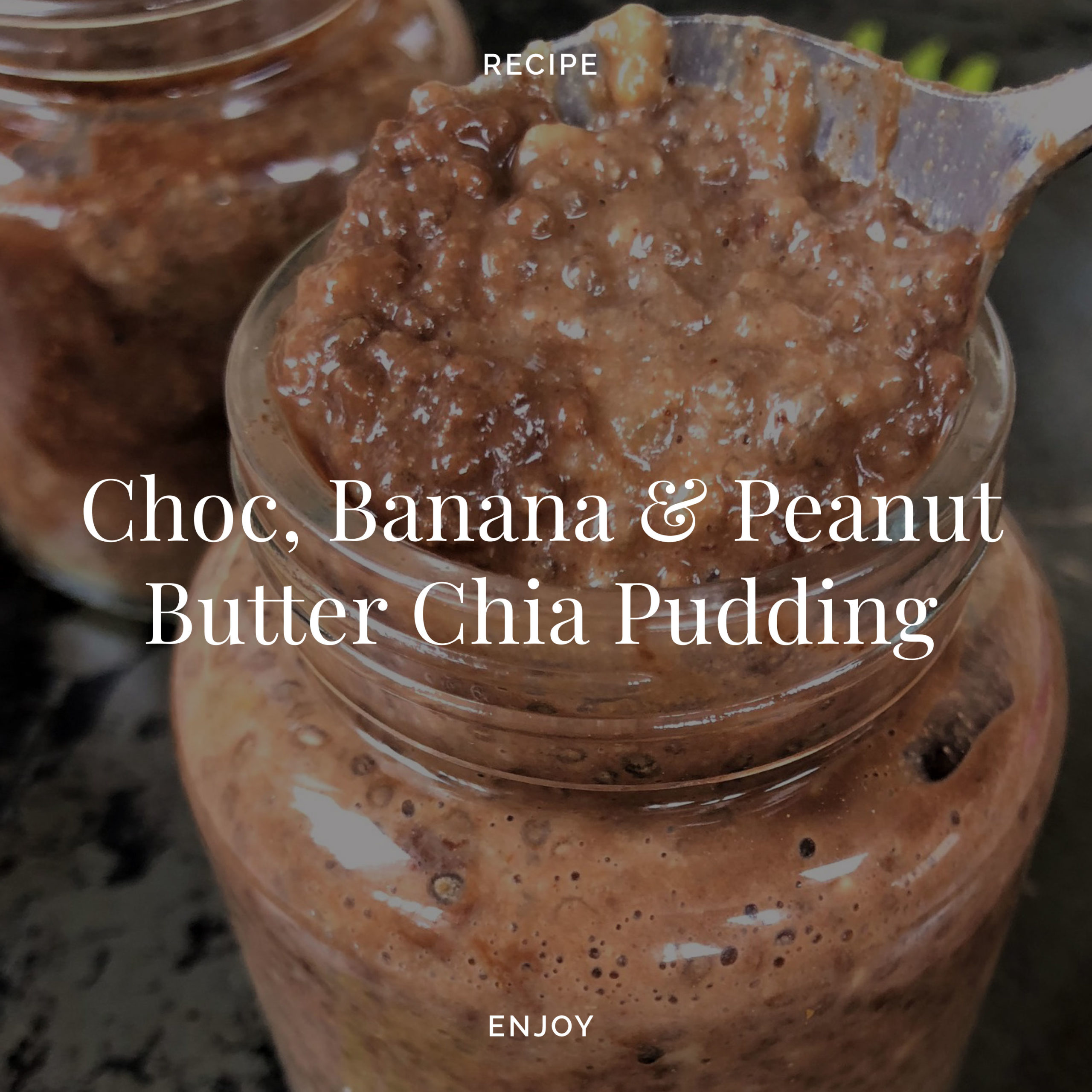 Choc Banana & Peanut Butter Chia Pudding